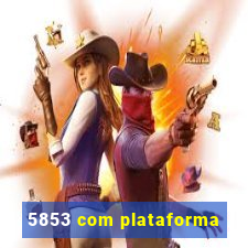 5853 com plataforma